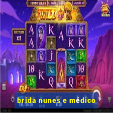 brida nunes e médico